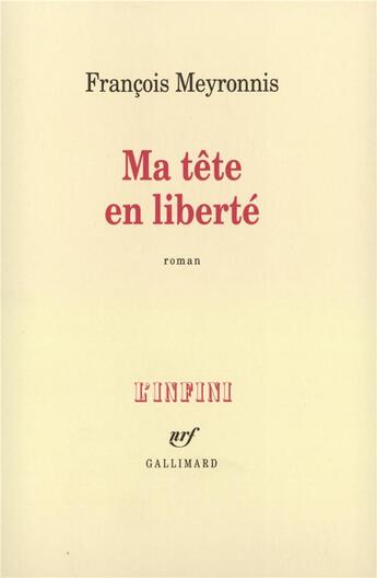 Couverture du livre « Ma tête en liberté » de Francois Meyronnis aux éditions Gallimard