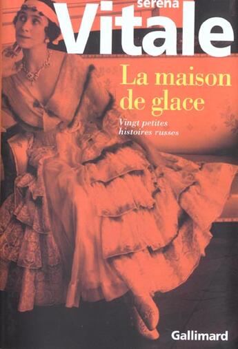 Couverture du livre « La Maison de glace : Vingt petites histoires russes » de Serena Vitale aux éditions Gallimard