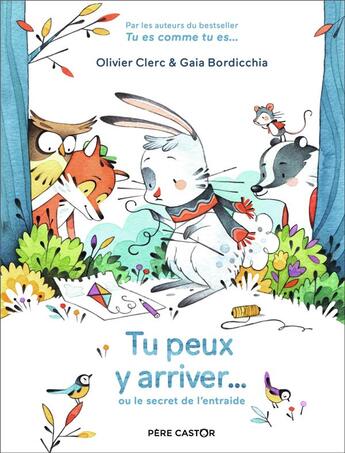 Couverture du livre « Tu peux y arriver... ou le secret de l'entraide » de Olivier Clerc et Gaia Bordicchia aux éditions Pere Castor