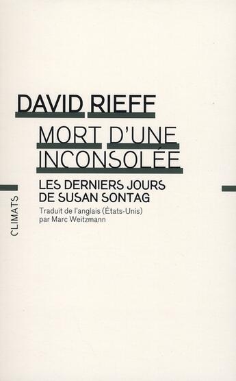 Couverture du livre « Mort d'une inconsolée ; les derniers jours de Susan Sontag » de David Rieff aux éditions Climats