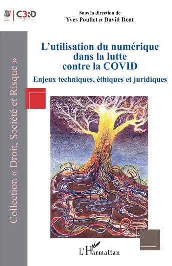 Couverture du livre « L'utilisation du numérique dans la lutte contre la Covid : enjeux techniques, éthiques et juridiques » de Yves Poullet et David Doat aux éditions L'harmattan