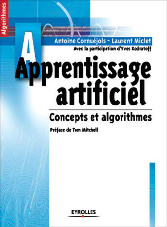 Couverture du livre « Apprentissage artificiel ; concepts et algorithmes » de Miclet/Cornuejols aux éditions Eyrolles