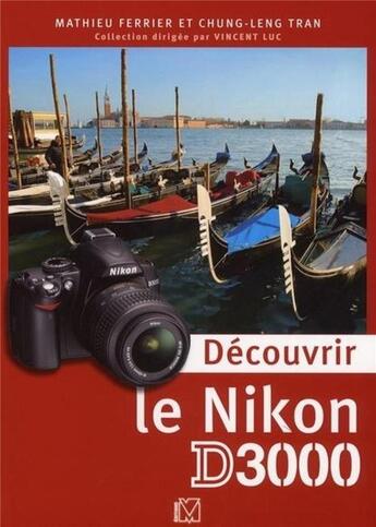 Couverture du livre « Découvrir le Nikon D3000 » de Mathieu Ferrier et Chung-Leng Tran aux éditions Vm