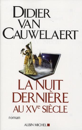 Couverture du livre « La nuit dernière au XVe siècle » de Didier Van Cauwelaert aux éditions Albin Michel