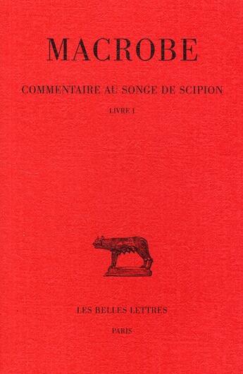 Couverture du livre « Commentaire au songe de Scipion Tome 1 ; L1 » de Macrobe aux éditions Belles Lettres