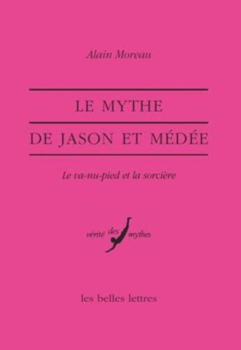 Couverture du livre « Le mythe de Jason et Medée : le va-nu-pied et la sorcière » de Alain Moreau aux éditions Belles Lettres