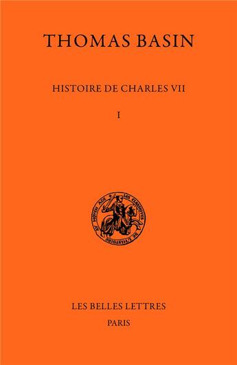 Couverture du livre « Histoire de Charles VII Tome 1 » de Thomas Basin aux éditions Belles Lettres