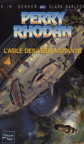 Couverture du livre « Perry Rhodan - cycle 9 ; les Vieux-Mutants Tome 8 : l'asile des vieux-mutants » de Clark Darlton et Karl-Herbert Scheer aux éditions Fleuve Editions