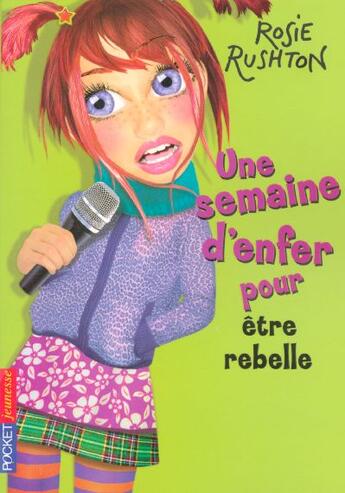 Couverture du livre « Une semaine d'enfer pour etre rebelle » de Rushton Rosie aux éditions Pocket Jeunesse