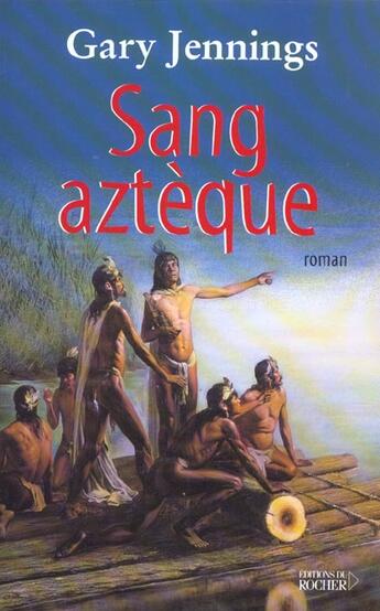 Couverture du livre « Sang aztèque » de Gary Jennings aux éditions Rocher