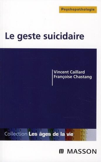 Couverture du livre « Le geste suicidaire » de Francoise Chastang et Vincent Caillard aux éditions Elsevier-masson