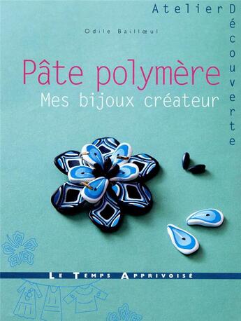 Couverture du livre « Pate polymere - des bijoux a creer » de Bailloeul/Besse aux éditions Le Temps Apprivoise