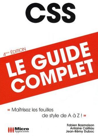 Couverture du livre « CSS « maîtrisez les feuilles de style de A à Z ! » (4e édition) » de Fabien Basmaison et Antoine Cailliau et Jean-Remy Duboc aux éditions Micro Application