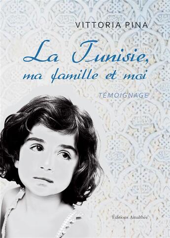 Couverture du livre « La Tunisie, ma famille et moi » de Vittoria Pina aux éditions Amalthee