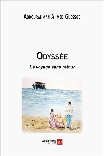 Couverture du livre « Odyssée : Le voyage sans retour » de Abdourahman Ahmed Guessod aux éditions Editions Du Net