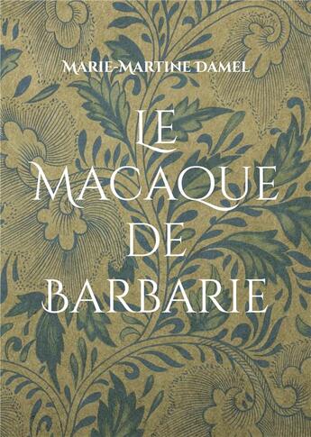 Couverture du livre « Le Macaque de Barbarie » de Damel Marie-Martine aux éditions Books On Demand