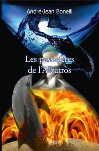 Couverture du livre « Les passageres de l'albatros » de Andre-Jean Bonelli aux éditions Edilivre