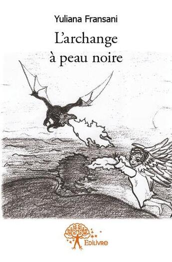 Couverture du livre « L'archange à peau noire » de Yuliana Fransani aux éditions Edilivre