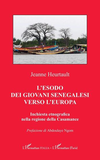 Couverture du livre « L'esodo dei Giovani Senegalesi verso l'Europa : Inchiesta etnografica nella regione della Casamance » de Jeanne Heurtault aux éditions L'harmattan