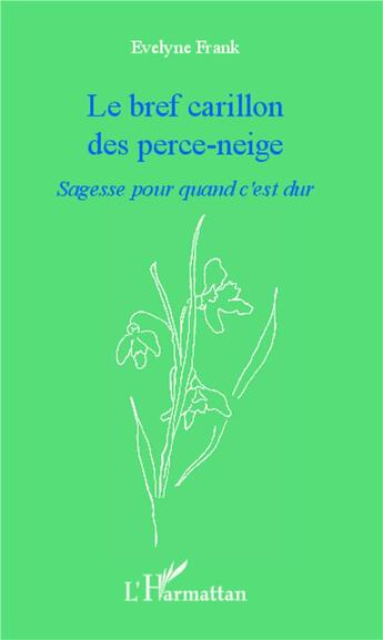 Couverture du livre « Bref carillon des perce neige ; sagesse pour quand c'est dur » de Evelyne Frank aux éditions L'harmattan