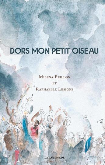 Couverture du livre « Dors petit oiseau » de Raphaelle Lesigne et Milena Peillon aux éditions Books On Demand