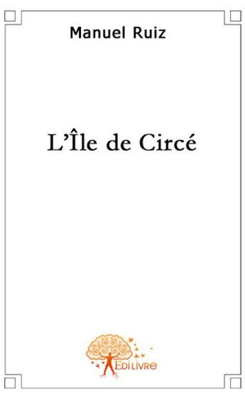 Couverture du livre « L'île de Circe » de Manuel Ruiz aux éditions Edilivre