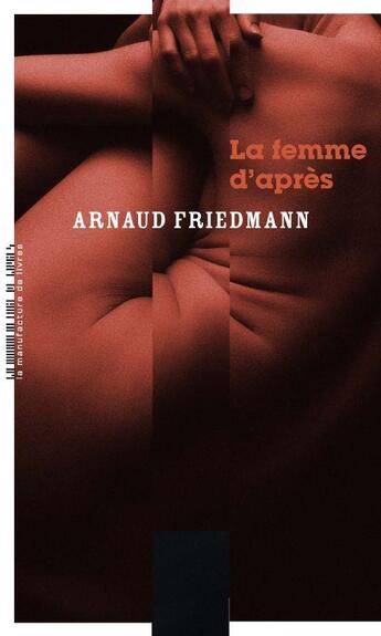 Couverture du livre « La femme d'après » de Arnaud Friedmann aux éditions La Manufacture De Livres