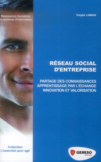 Couverture du livre « Réseau social d'entreprise ; partage des connaissances, apprentissage par l'échange, innovation et valorisation » de Virgile Lungu aux éditions Gereso