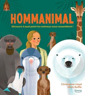 Couverture du livre « Hommanimal ; découvre à quel point les animaux nous ressemblent ! » de Christopher Lloyd et Mark Ruffle aux éditions Kimane