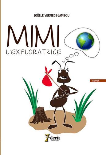 Couverture du livre « Mimi l'exploratrice » de Vernede-Jambo Joelle aux éditions 7 Ecrit