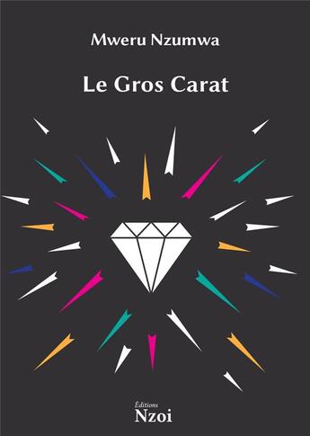 Couverture du livre « Le Gros Carat » de Nzumwa Mweru aux éditions Nzoi