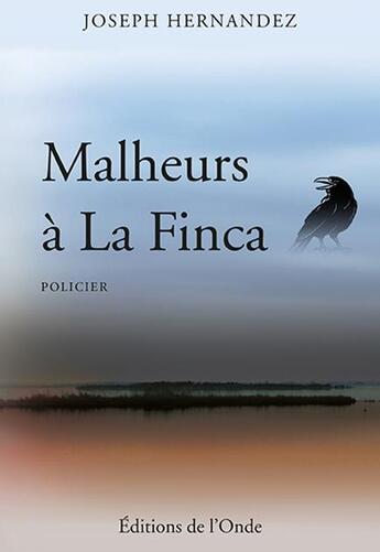 Couverture du livre « Malheurs à la Finca » de Joseph Hernandez aux éditions De L'onde