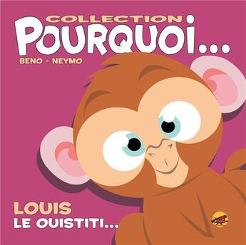 Couverture du livre « Pourquoi... : Louis, le ouistiti » de Beno et Neymo aux éditions P'tit Louis