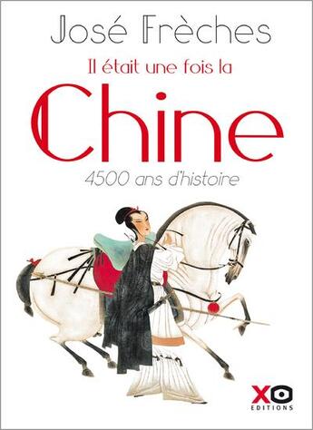 Couverture du livre « Il était une fois la Chine » de Jose Freches aux éditions Xo