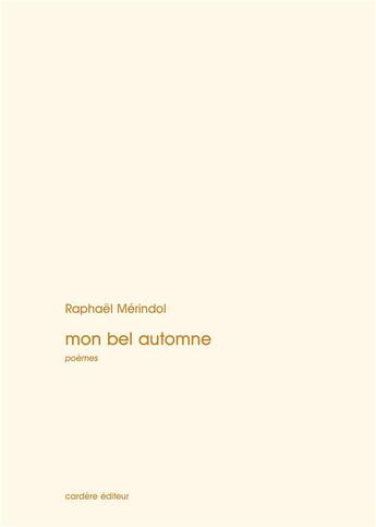 Couverture du livre « Mon Bel Automne » de Raphael Merindol et Pierre Cayol aux éditions La Cardere