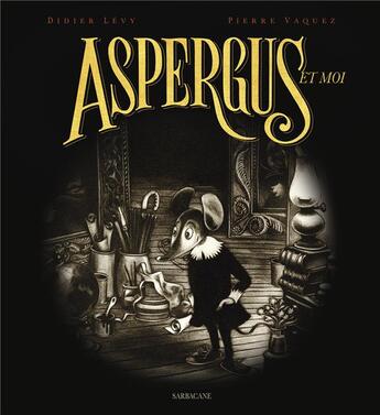 Couverture du livre « Aspergus et moi » de Didier Levy et Pierre Vaquez aux éditions Sarbacane