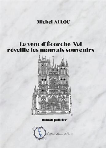 Couverture du livre « Le vent d'Écorche-Vel réveille les mauvais souvenirs » de Michel Allou aux éditions Lignes Et Pages