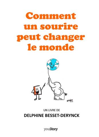 Couverture du livre « Comment un sourire peut changer le monde » de Delphine Besset-Derynck aux éditions Youstory