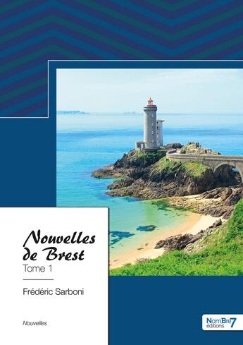 Couverture du livre « Nouvelles de Brest Tome 1 » de Frederic Sarboni aux éditions Nombre 7