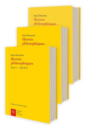 Couverture du livre « Oeuvres philosophiques Tomes 1 à 3 : 1618-1650 » de Rene Descartes aux éditions Classiques Garnier