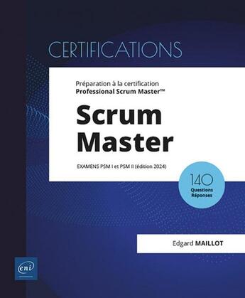 Couverture du livre « Scrum Master : Préparation à la certification Professional Scrum Master(TM) (examens PSM I et PSM II) (édition 2024) » de Edgard Maillot aux éditions Eni