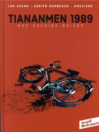 Couverture du livre « Tiananmen 1989 ; nos espoirs brisés » de Adrien Gombeaud et Ameziane et Lun Zhang aux éditions Delcourt