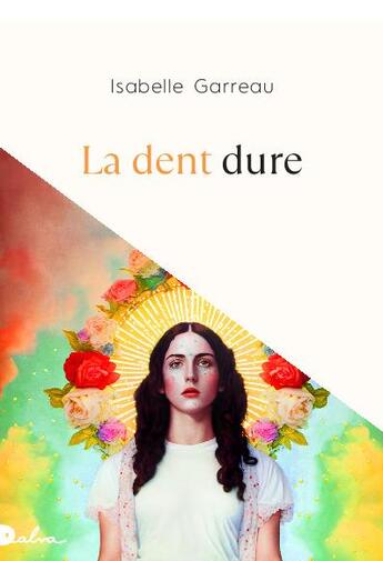 Couverture du livre « La dent dure » de Isabelle Garreau aux éditions Dalva Editions