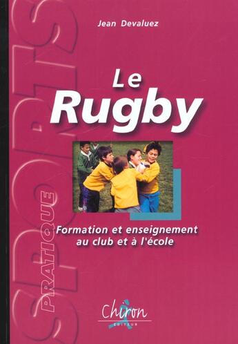 Couverture du livre « Le rugby - formation et enseignement au club et a l'ecole » de Jean Devaluez aux éditions Chiron