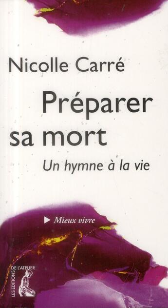 Couverture du livre « Préparer sa mort ; mieux vivre » de Nicolle Carre aux éditions Editions De L'atelier