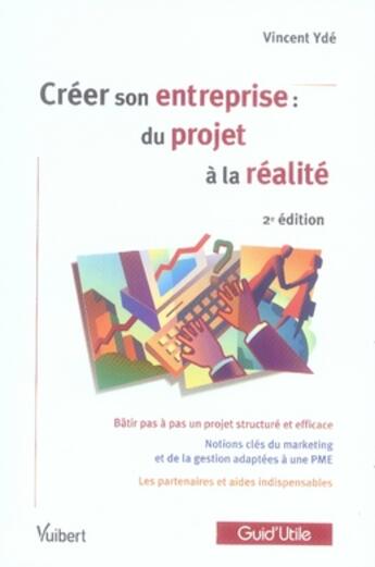 Couverture du livre « Créer son entreprise : du projet à la réalité (2e édition) » de Vincent Yde aux éditions Vuibert