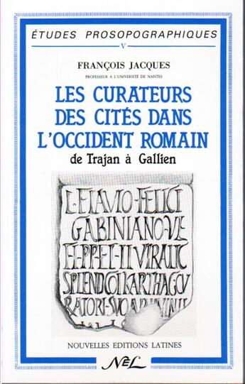 Couverture du livre « Les curateurs des cités dans l'Occident romain, de Trajan à Gallien » de Jacques Francois aux éditions Nel