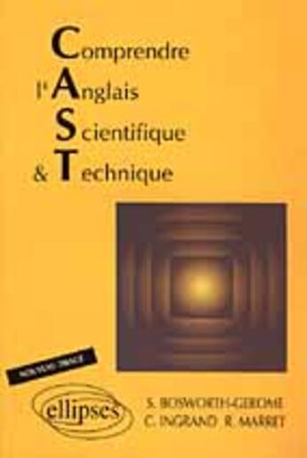 Couverture du livre « Comprendre l'anglais scientifique et technique (c.a.s.t.) » de Bosworth-Gerome/Ma aux éditions Ellipses