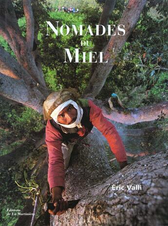 Couverture du livre « Les Nomades Du Miel » de Eric Valli aux éditions La Martiniere