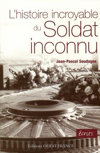 Couverture du livre « L'histoire incroyable du soldat inconnu » de Jean-Pascal Soudagne aux éditions Ouest France